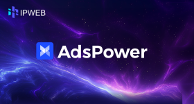 AdsPower浏览器设置HTTP代理IP详细教程